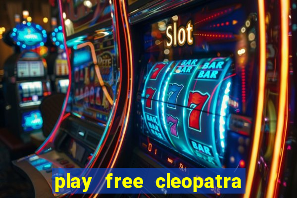 play free cleopatra slot machine games