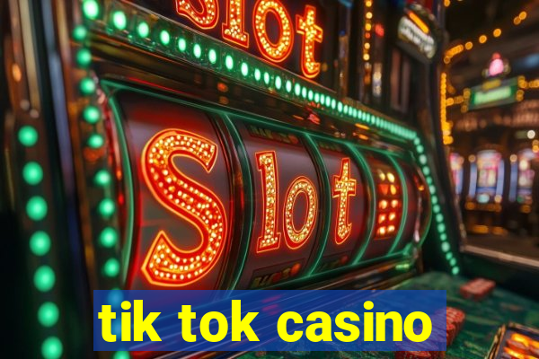 tik tok casino