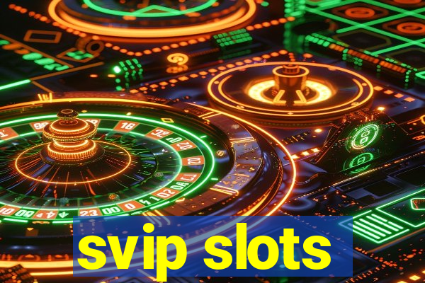 svip slots