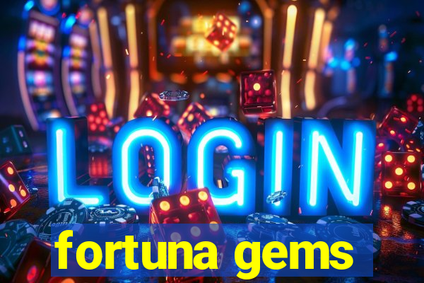 fortuna gems