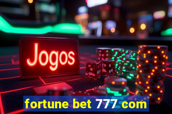 fortune bet 777 com