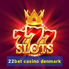 22bet casino denmark