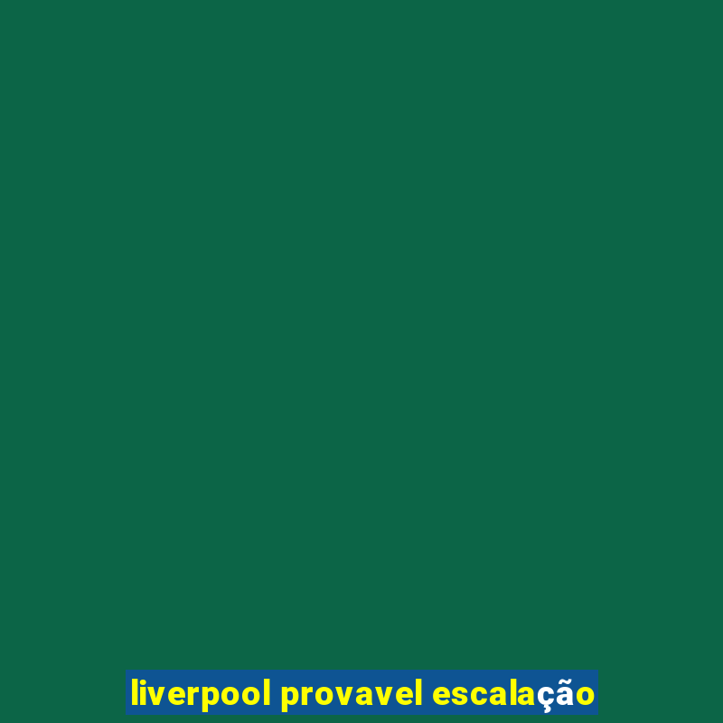 liverpool provavel escalação