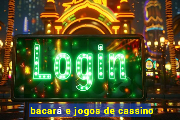 bacará e jogos de cassino