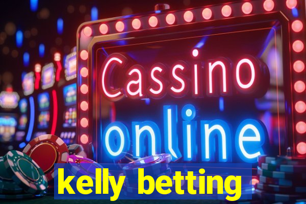 kelly betting