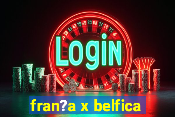 fran?a x belfica