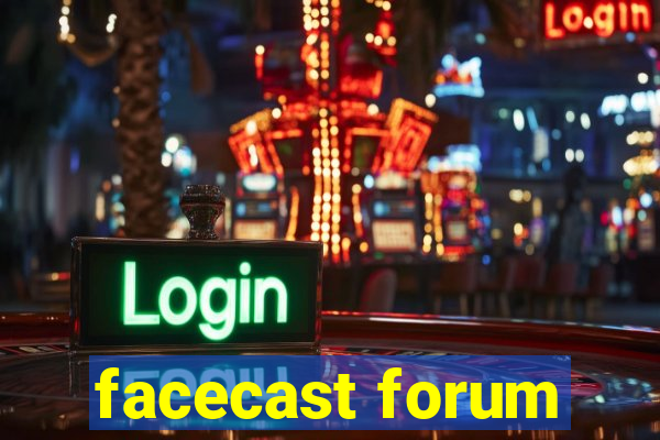 facecast forum