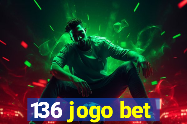 136 jogo bet