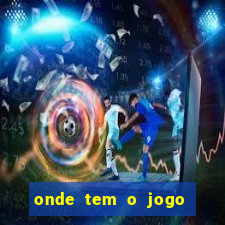 onde tem o jogo do tigre