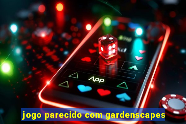 jogo parecido com gardenscapes