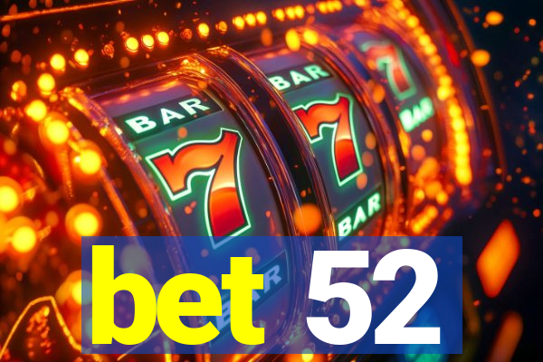 bet 52