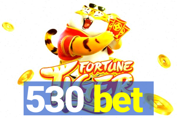 530 bet