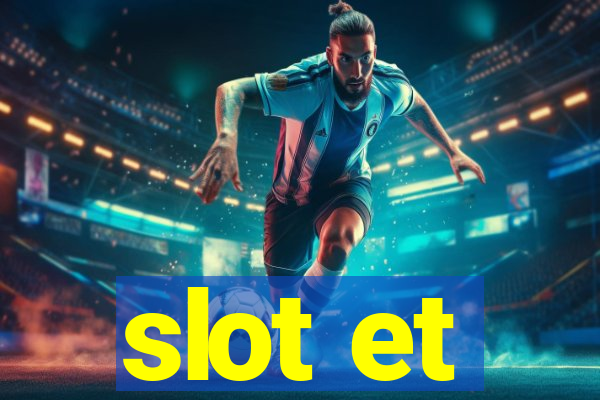 slot et