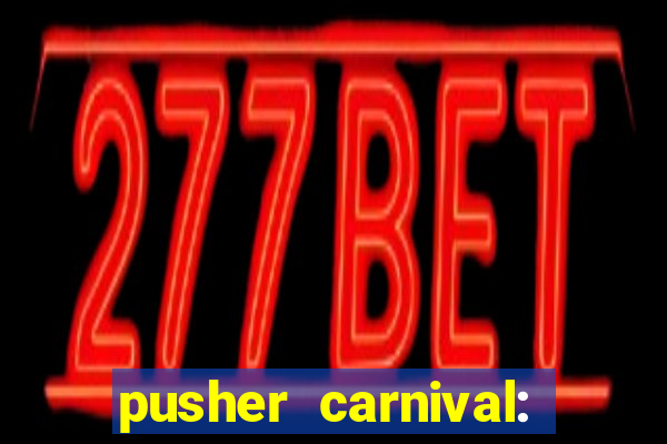 pusher carnival: coin master