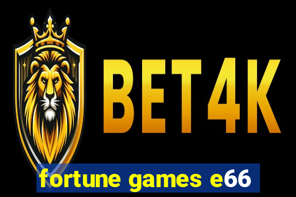 fortune games e66