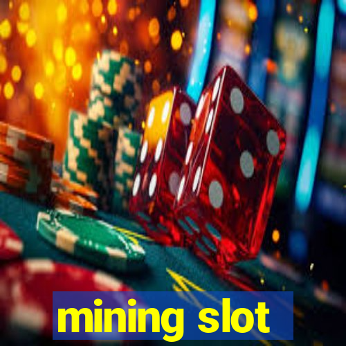 mining slot