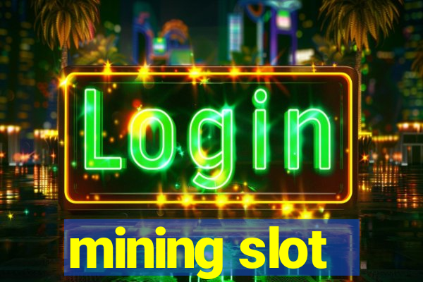 mining slot