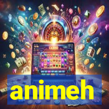 animeh