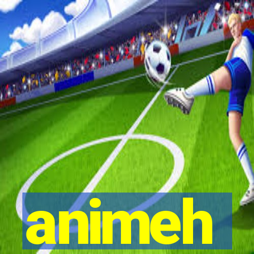 animeh