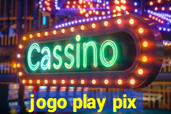 jogo play pix