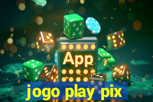 jogo play pix