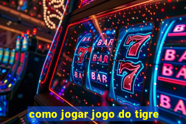 como jogar jogo do tigre