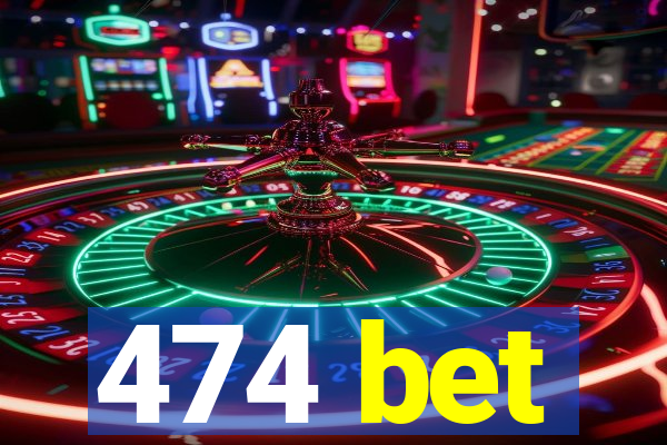 474 bet