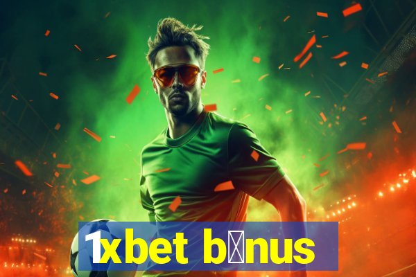 1xbet b么nus