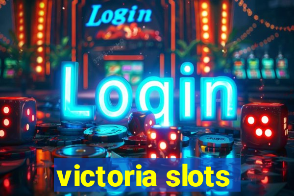 victoria slots