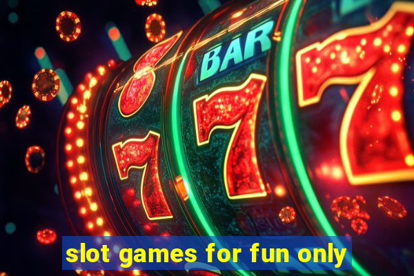 slot games for fun only