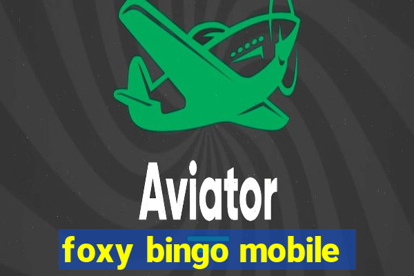 foxy bingo mobile