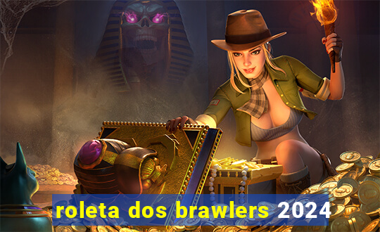 roleta dos brawlers 2024