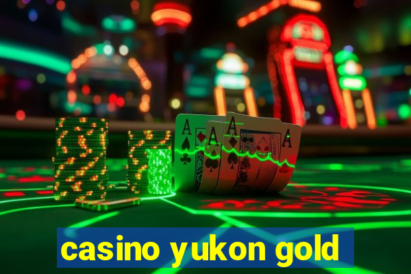 casino yukon gold