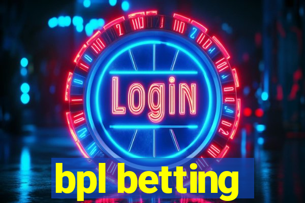 bpl betting