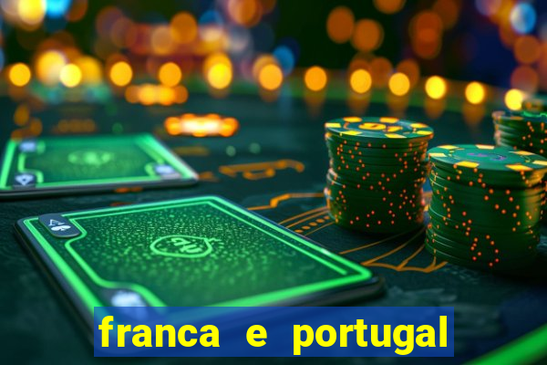 franca e portugal onde assistir