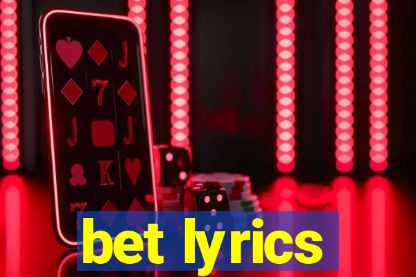 bet lyrics