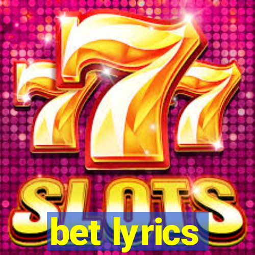 bet lyrics