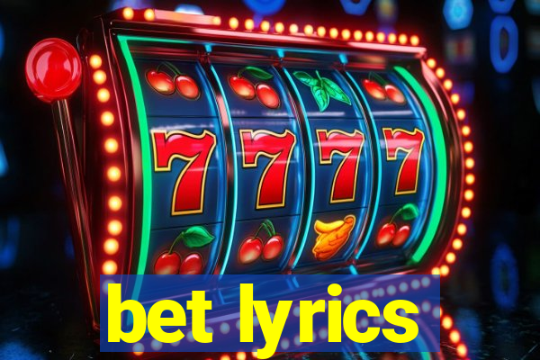 bet lyrics