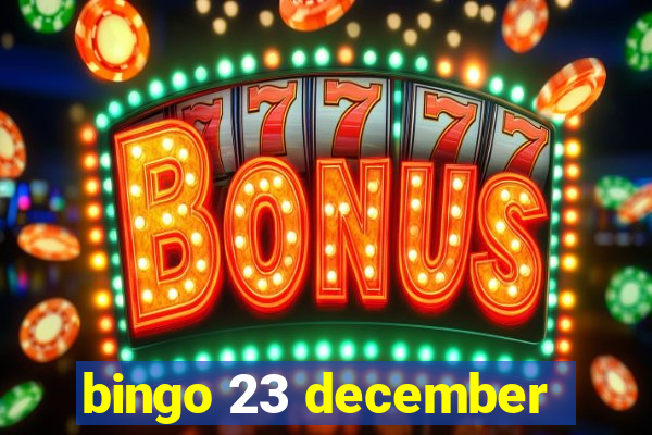 bingo 23 december