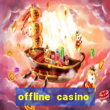 offline casino games win real cash