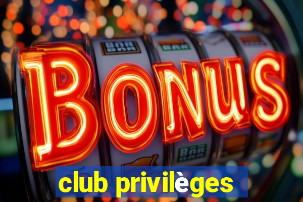 club privilèges