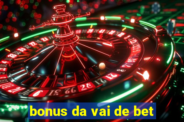 bonus da vai de bet