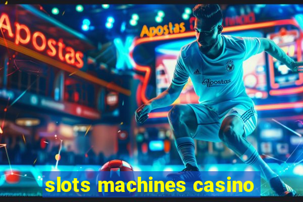 slots machines casino