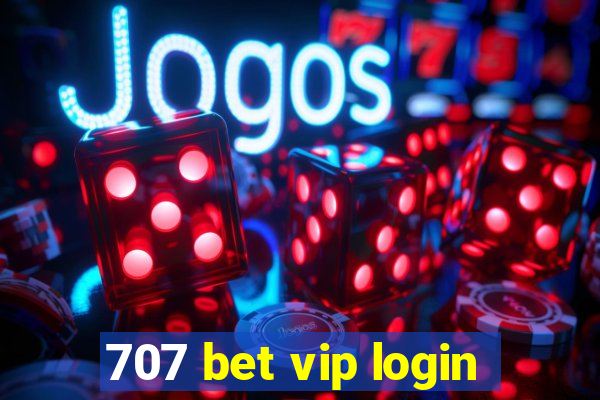 707 bet vip login