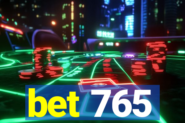 bet 765