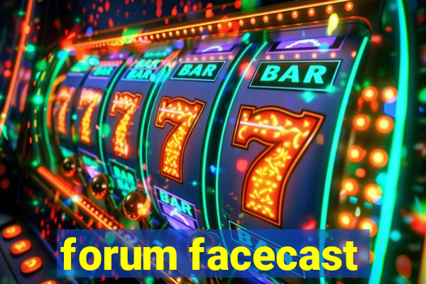 forum facecast