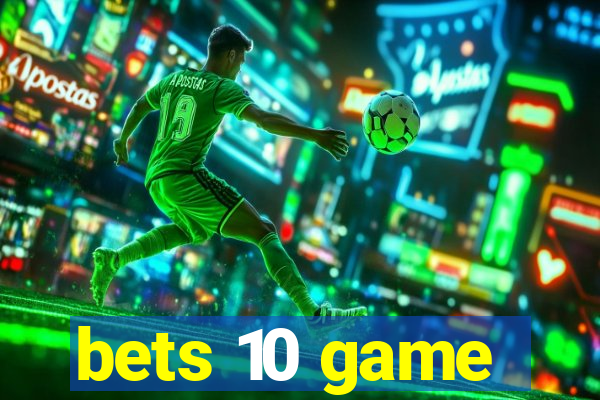 bets 10 game