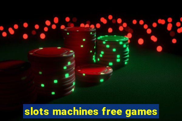 slots machines free games