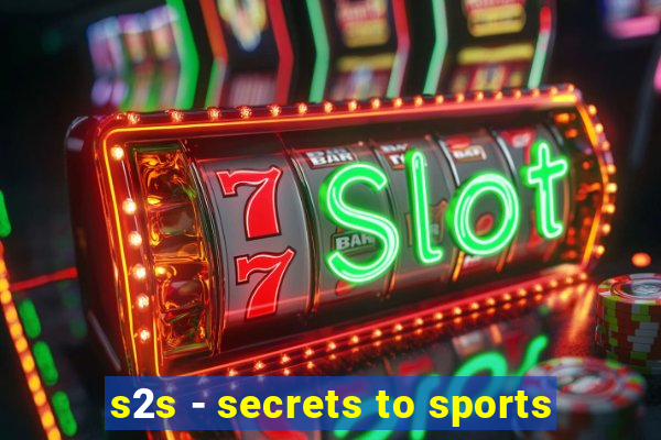 s2s - secrets to sports