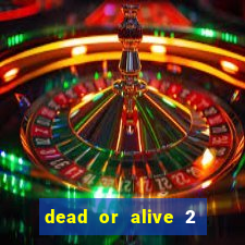 dead or alive 2 slot demo bonus buy